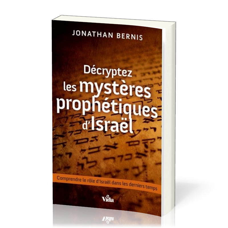Décryptez les mystères prophétiques d’Israël – Comprendre le rôle d’Israël dans les derniers temps