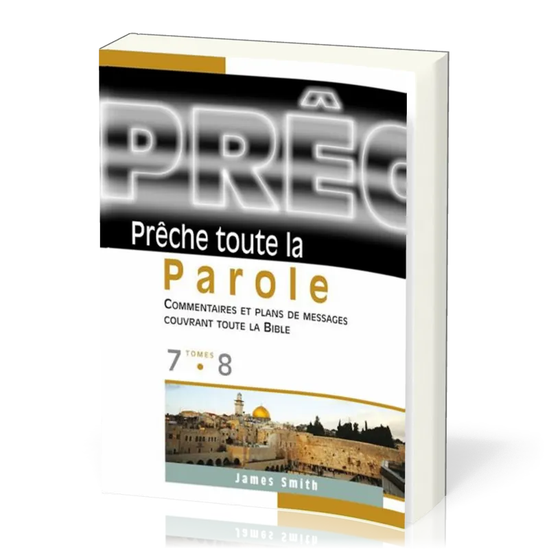 Prêche toute la Parole, tomes 7 & 8 - Commentaires et plans de messages couvrant toute la Bible