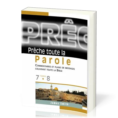 Prêche toute la Parole, tomes 7 & 8 - Commentaires et plans de messages couvrant toute la Bible