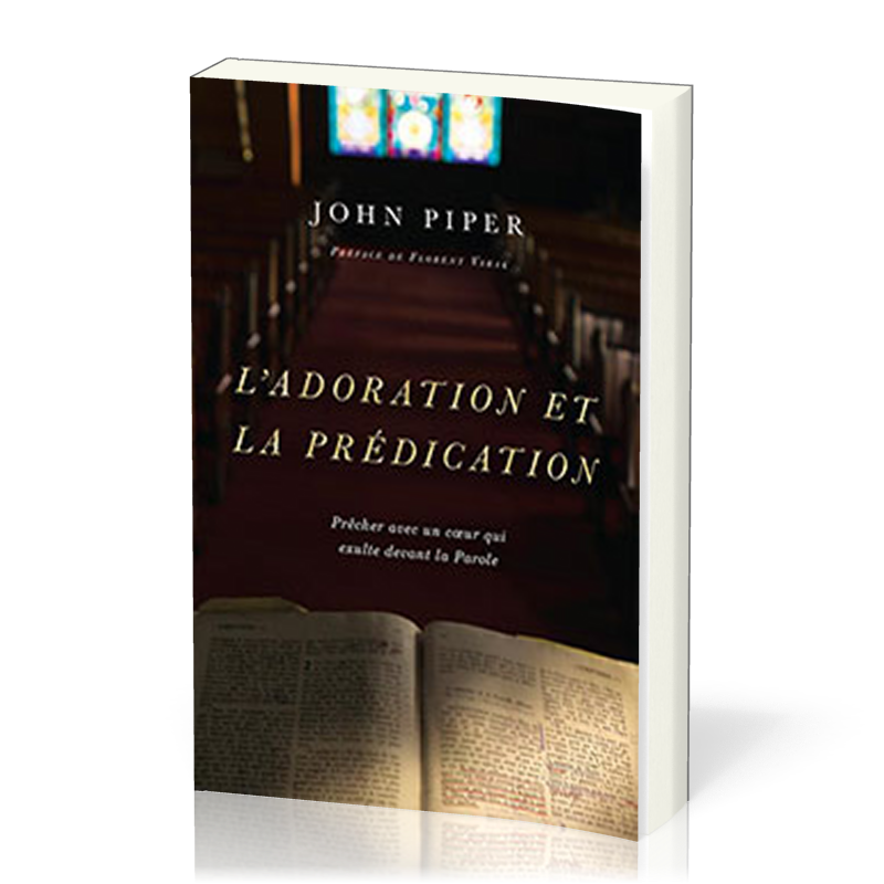 L'adoration et la prédication Prêcher avec un cœur qui exulte devant