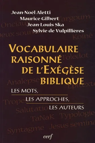 Vocabulaire raisonné de l'exégèse biblique - Les mots, les approches, les auteurs [Coll. Outils...
