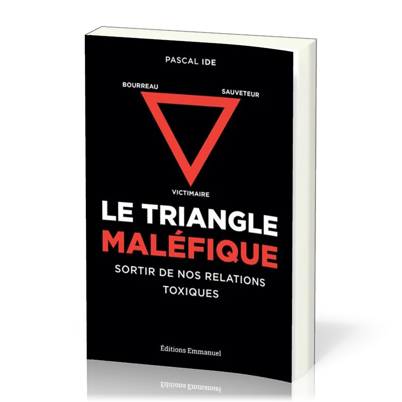 Triangle maléfique (Le) - Sortir de nos relations toxiques