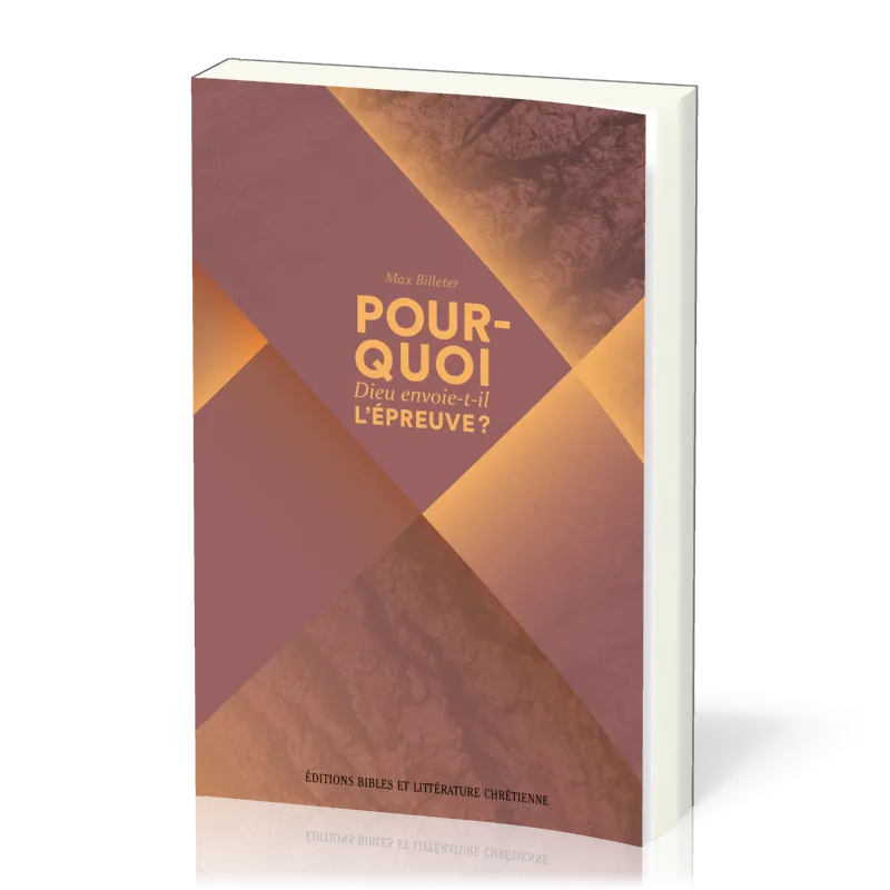 Pourquoi Dieu envoie-t-il l’épreuve ?