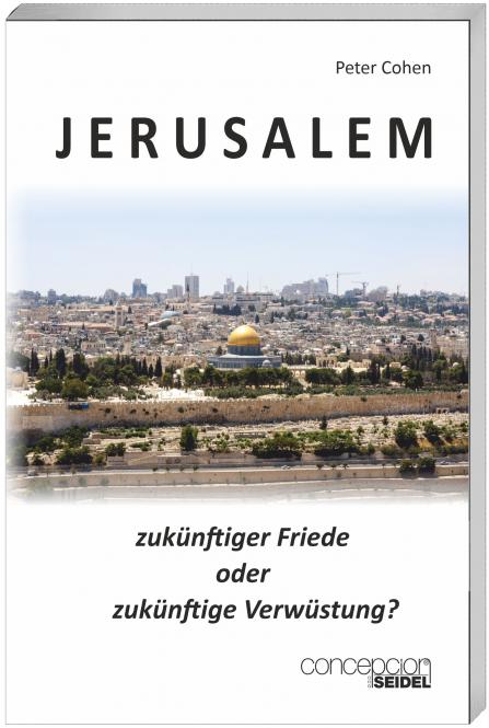 Jerusalem - zukünftiger Friede oder zukünftige Zerstörung