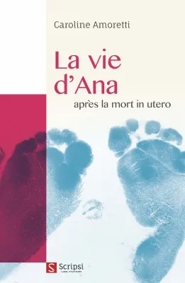 Vie d'Ana (La) - après la mort in utero - ePub