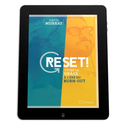 Reset! - Vivre la grâce à l'ère du burn-out - EBOOK