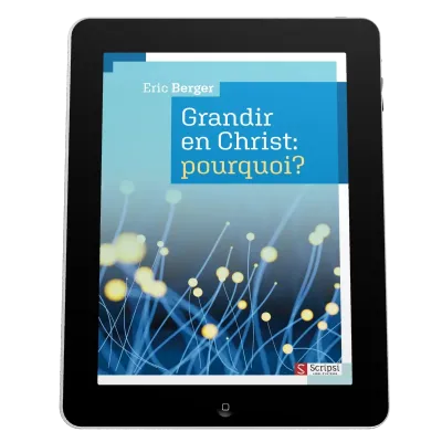 Grandir en Christ: pourquoi? - EBOOK