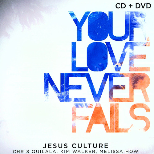 YOUR LOVE NEVER FAILS [CD+DVD 2008]