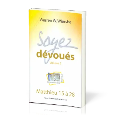 Soyez dévoués vol.2 - Matthieu 15 à 28