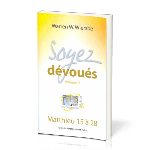 Soyez dévoués vol.2 - Matthieu 15 à 28