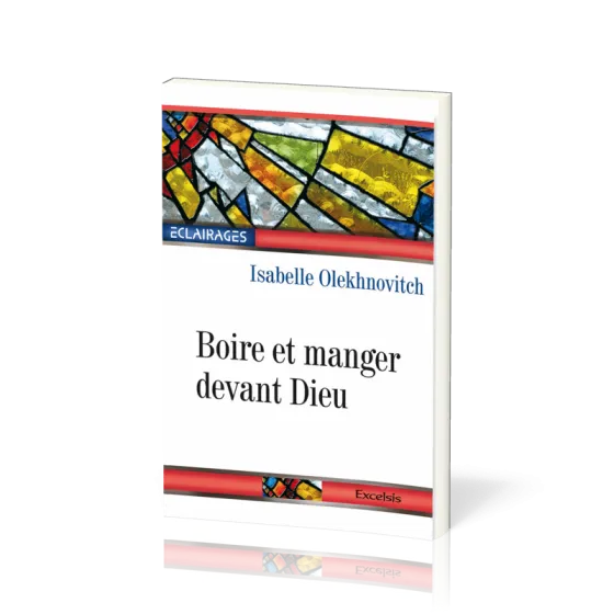 Boire et manger devant Dieu - [collection Éclairages 12]