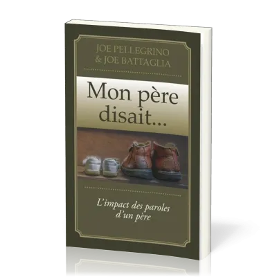 Mon père disait… - L'impact des paroles d‘un père