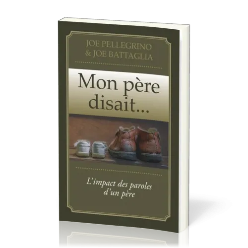 Mon père disait… - L'impact des paroles d‘un père