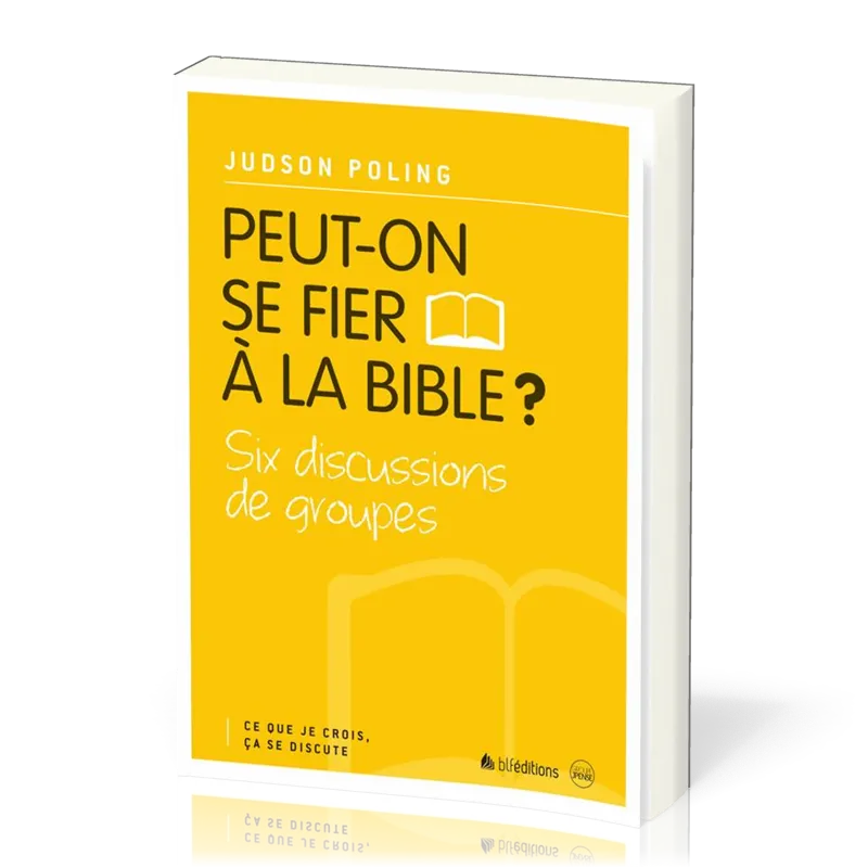 Peut-on se fier à la Bible? - Six discussions de groupes