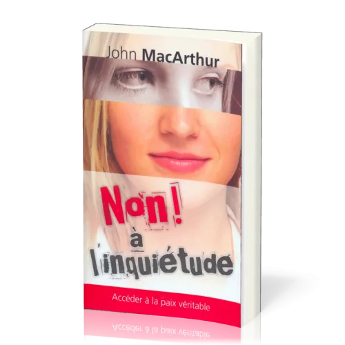 Non à l'inquiétude - Accéder à la paix véritable