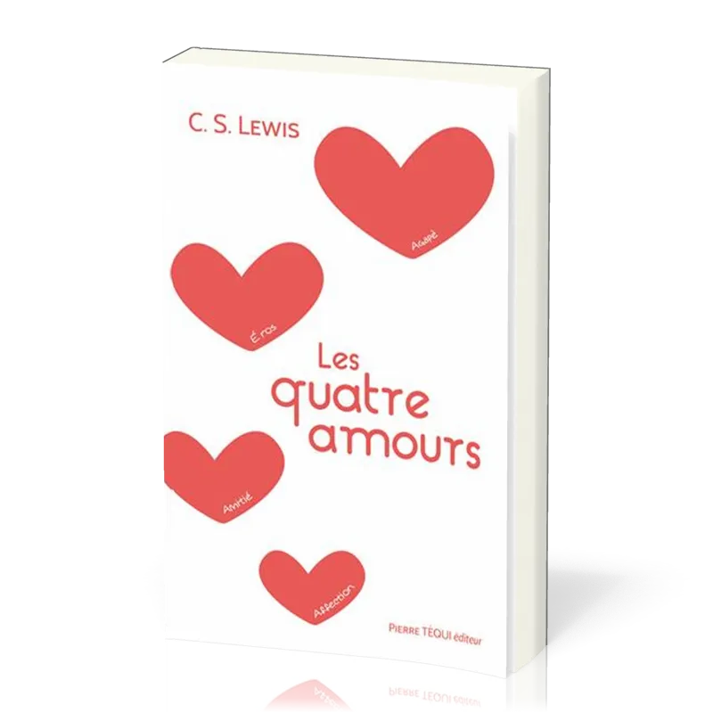 Quatre Amours (Les) - Affection, Amitié, Éros, Agapè [Collection : Chercheurs de vérité]