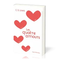 Quatre Amours (Les) - Affection, Amitié, Éros, Agapè [Collection : Chercheurs de vérité]