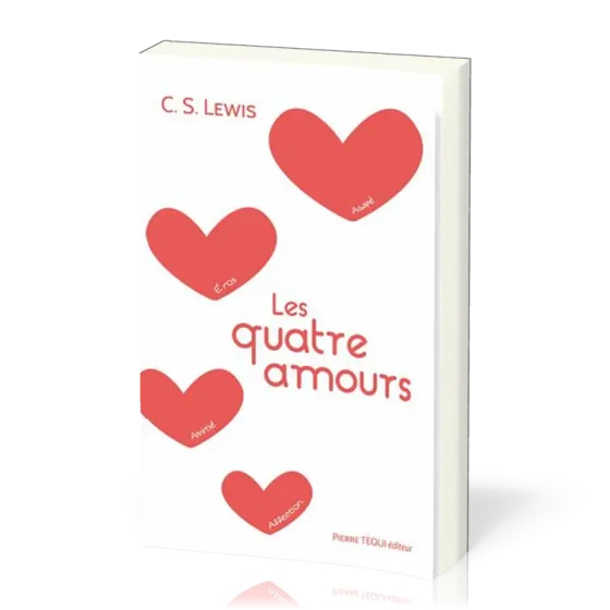 Quatre Amours (Les) - Affection, Amitié, Éros, Agapè [Collection : Chercheurs de vérité]