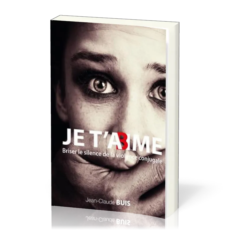 Je t'abîme - Briser le silence de la violence conjugale