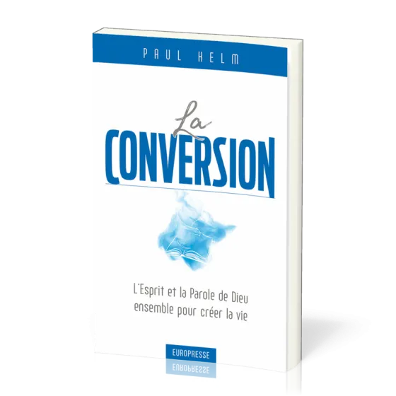Conversion (La) - L'Esprit et la Parole de Dieu ensemble pour créer la vie