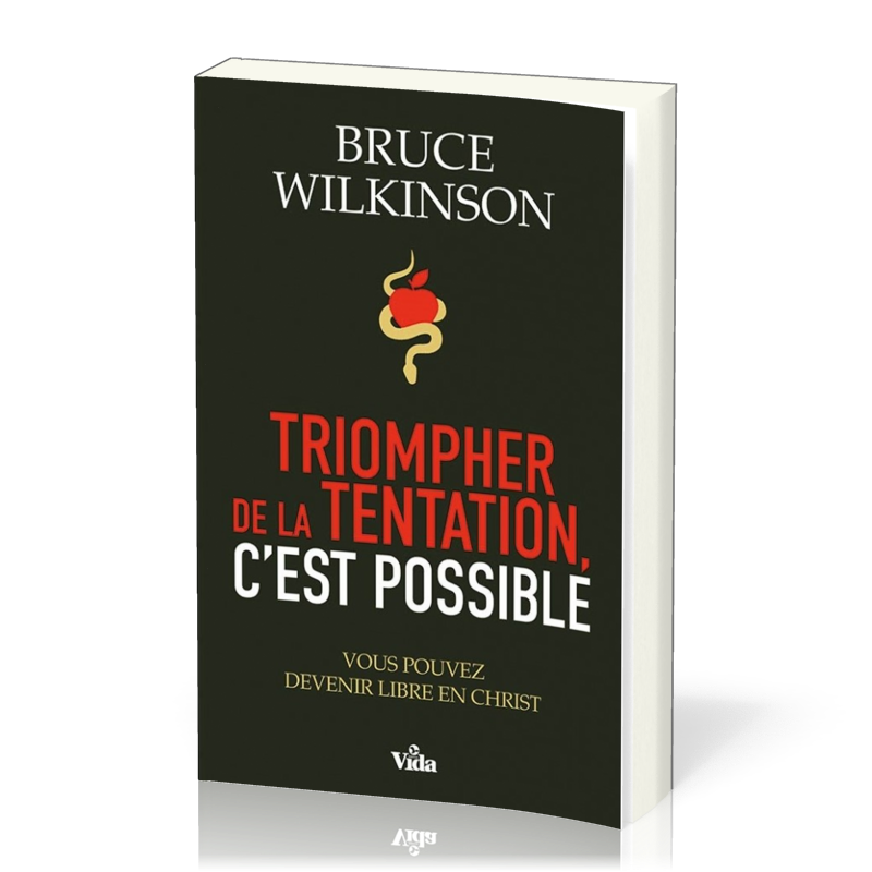 Triompher de la tentation, c'est possible - Vous pouvez devenir libre en Christ