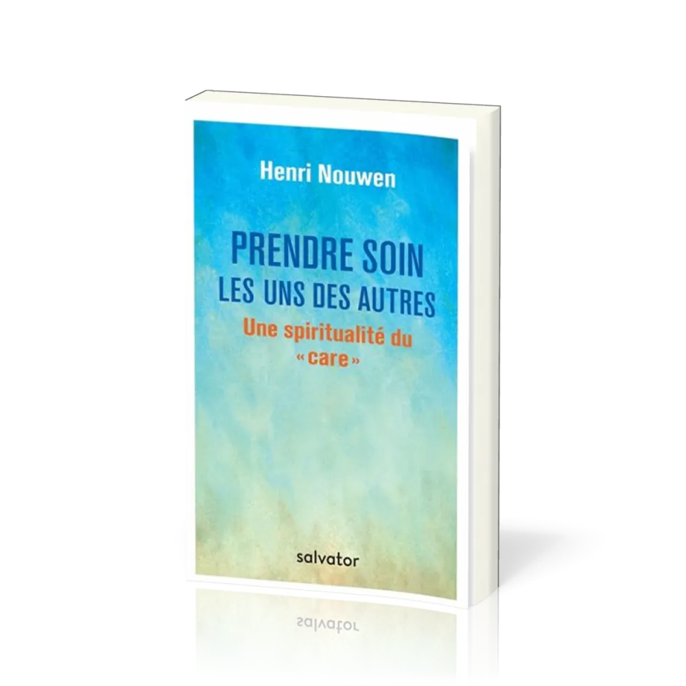 Prendre soin les uns des autres - Une spiritualité du ”care”