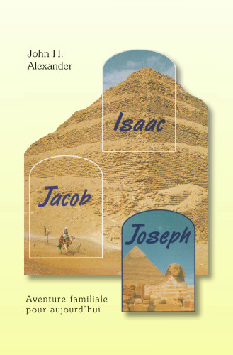 Isaac, Jacob, Joseph - Aventure familiale pour aujourd'hui [e-book]