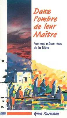 Dans l'ombre de leur maître - Femmes méconnues de la Bible - ePub