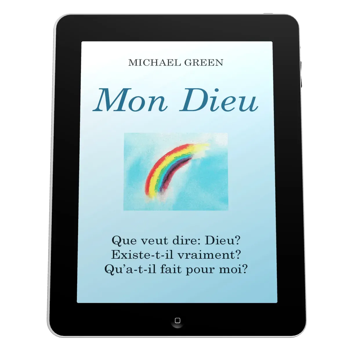 Mon Dieu - Que veut dire: Dieu? existe-t-il vraiment? qu'a-t-il fait pour moi? - ebook