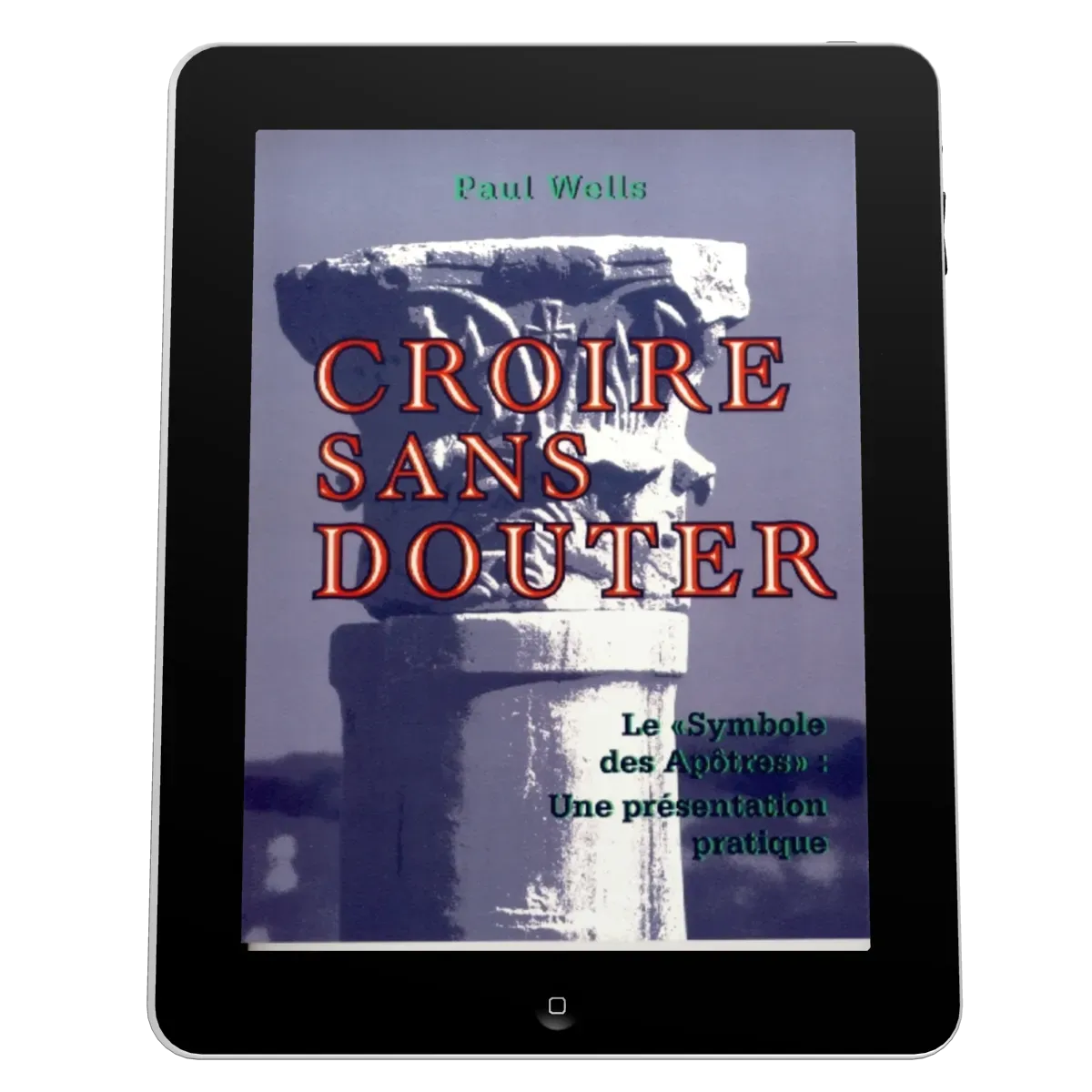 Croire sans douter - Le symbole des apôtres - ebook