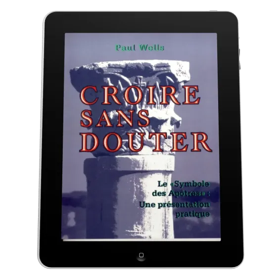Croire sans douter - Le symbole des apôtres - ePub