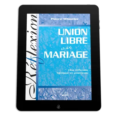 Union libre ou mariage - Une réflexion biblique et pastorale - ebook