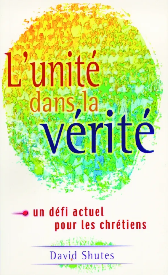 Unité dans la vérité (L') - Un défi actuel pour les chrétiens - ePub