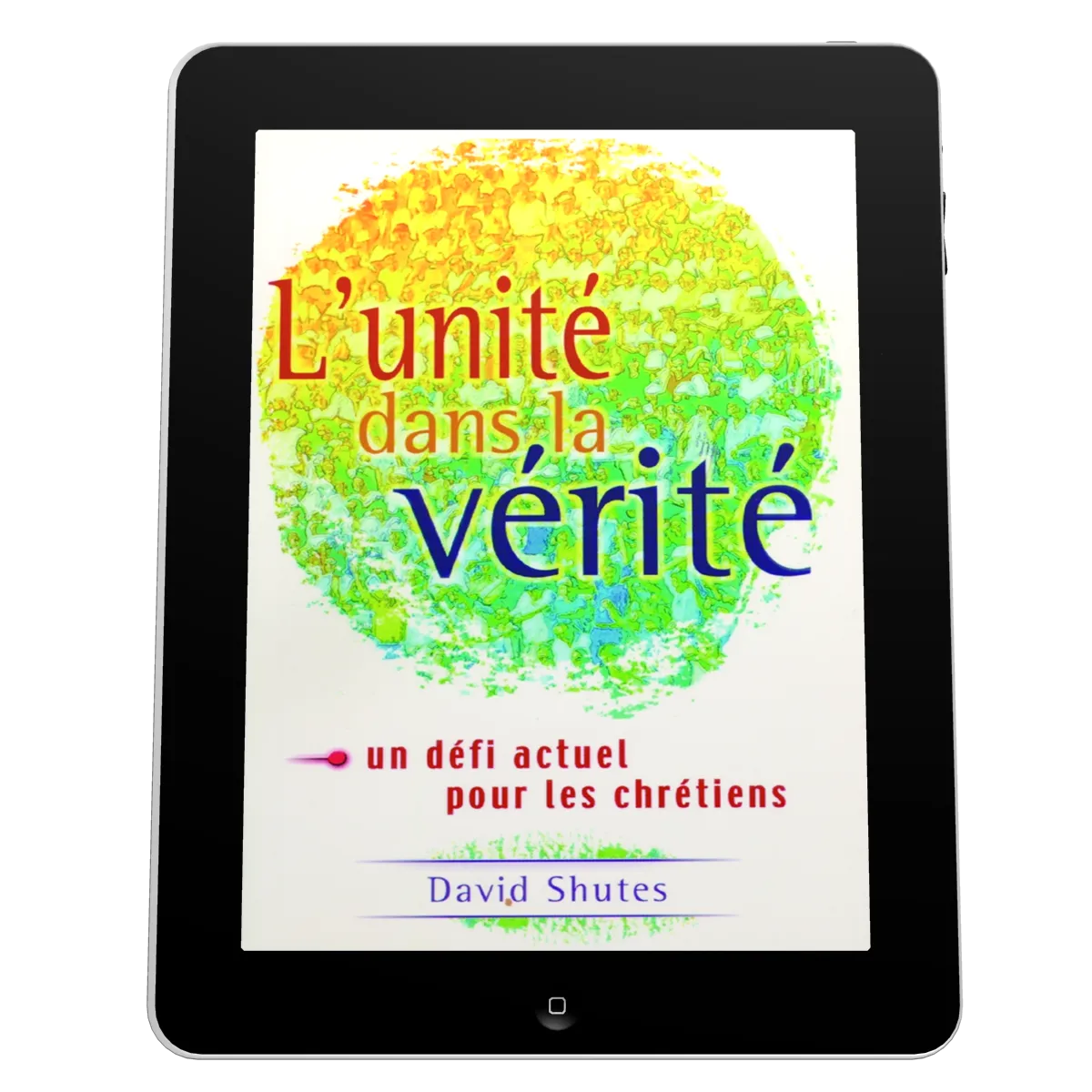 Unité dans la vérité (L') - Un défi actuel pour les chrétiens - ebook
