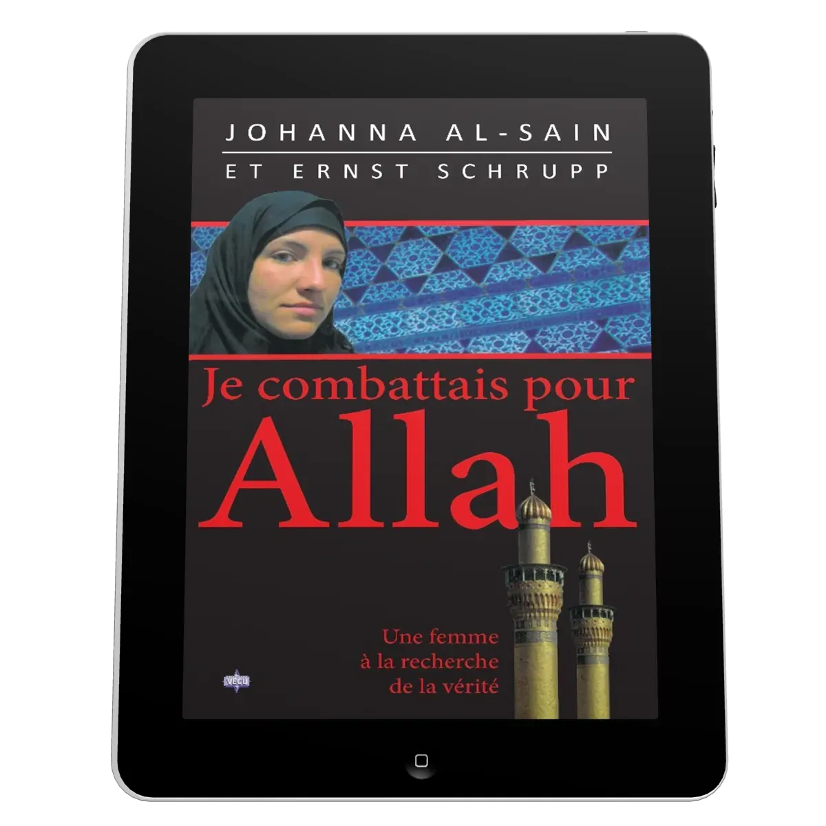 Je combattais pour Allah - Une femme à la recherche de la vérité - ebook