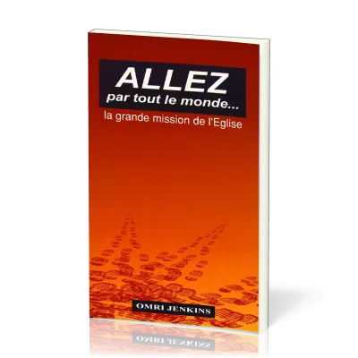 Allez par tout le monde… - La grande mission de l'Église