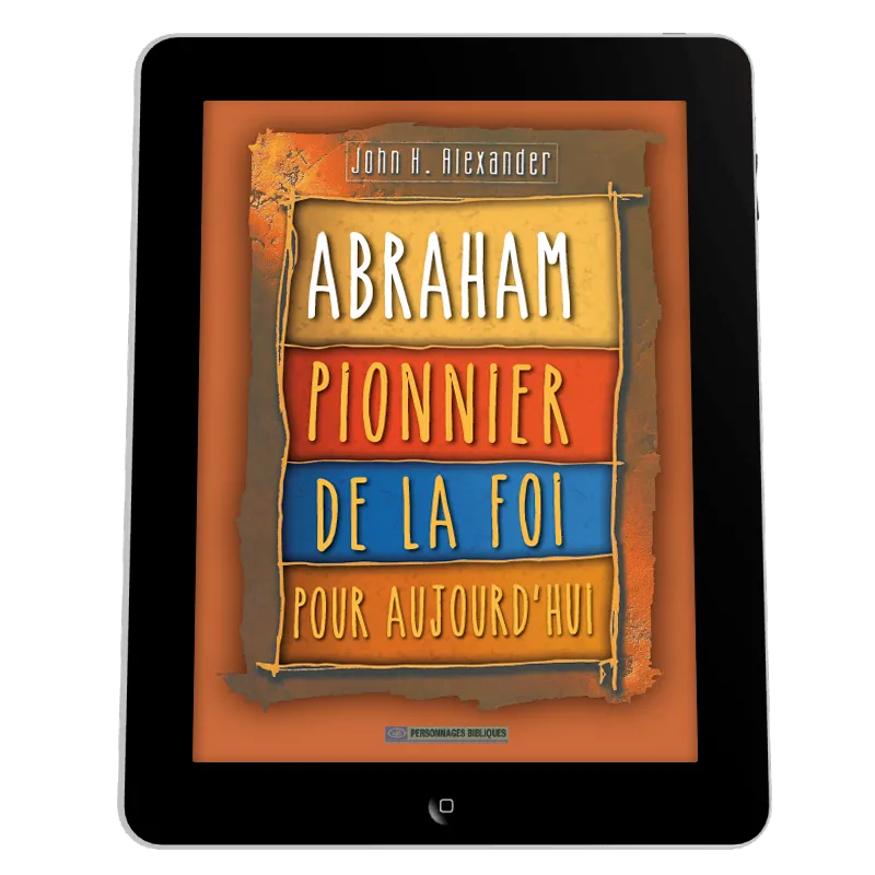 Abraham - Pionnier de la foi pour aujourd'hui - ebook