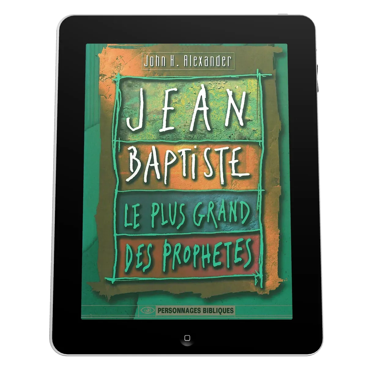Jean-baptiste le plus grand des prophètes - Ebook