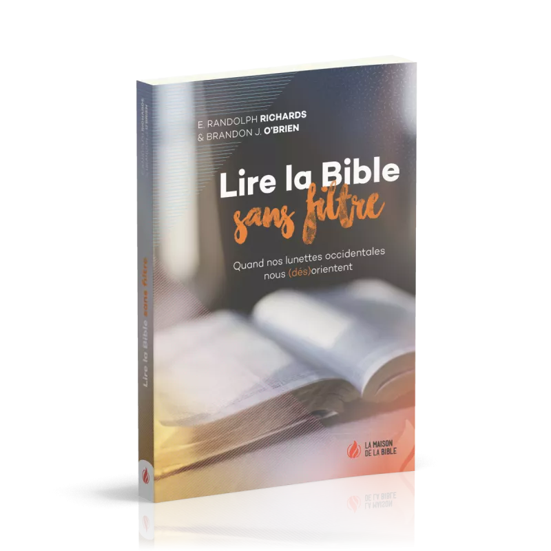 Lire la Bible sans filtre Quand nos lunettes occidentales nous d s orientent