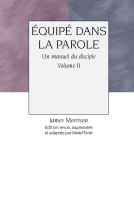 Équipé dans la Parole - volume 2, Un manuel du disciple