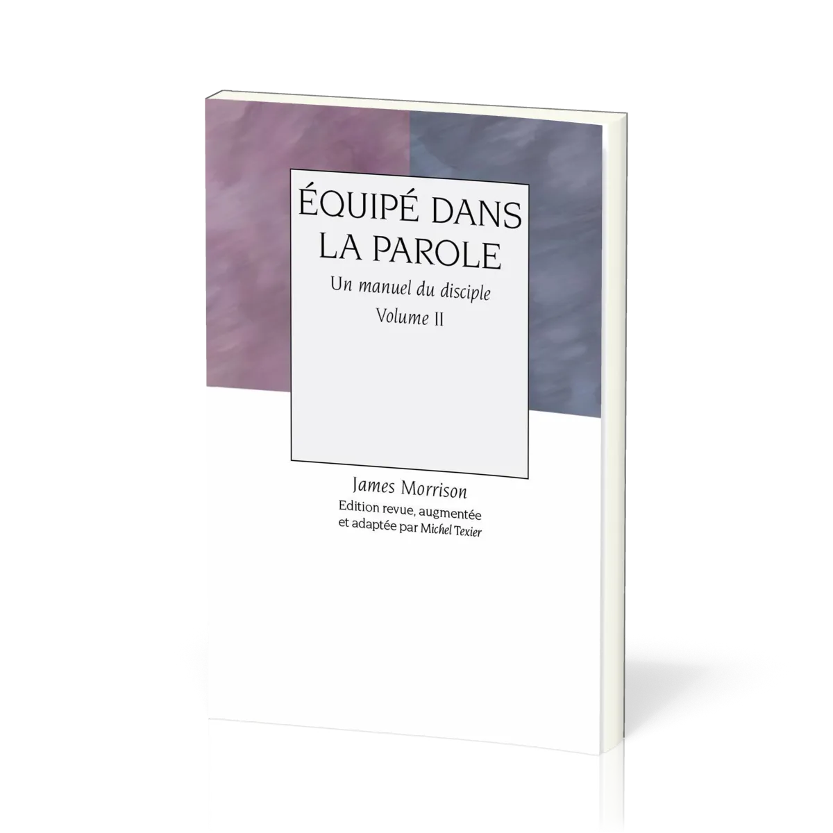 Équipé dans la Parole - volume 2, Un manuel du disciple
