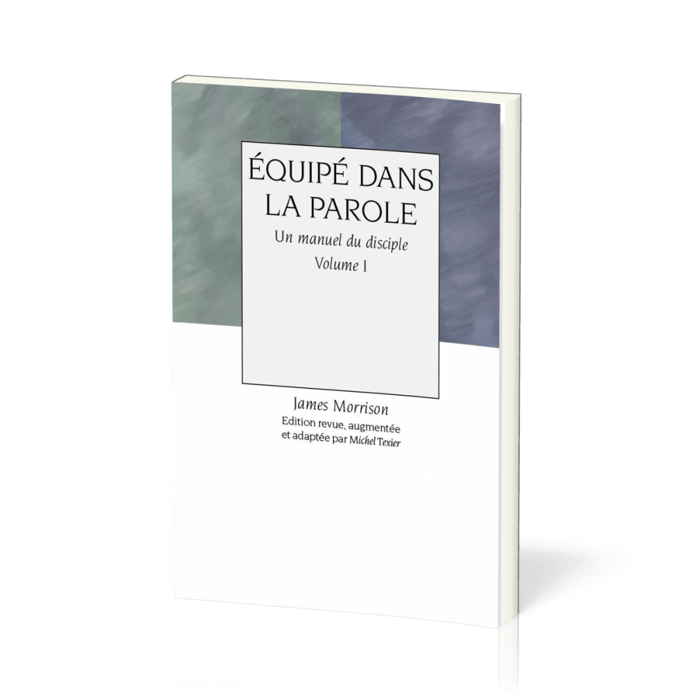 Équipé dans la Parole - volume 1, Un manuel du disciple