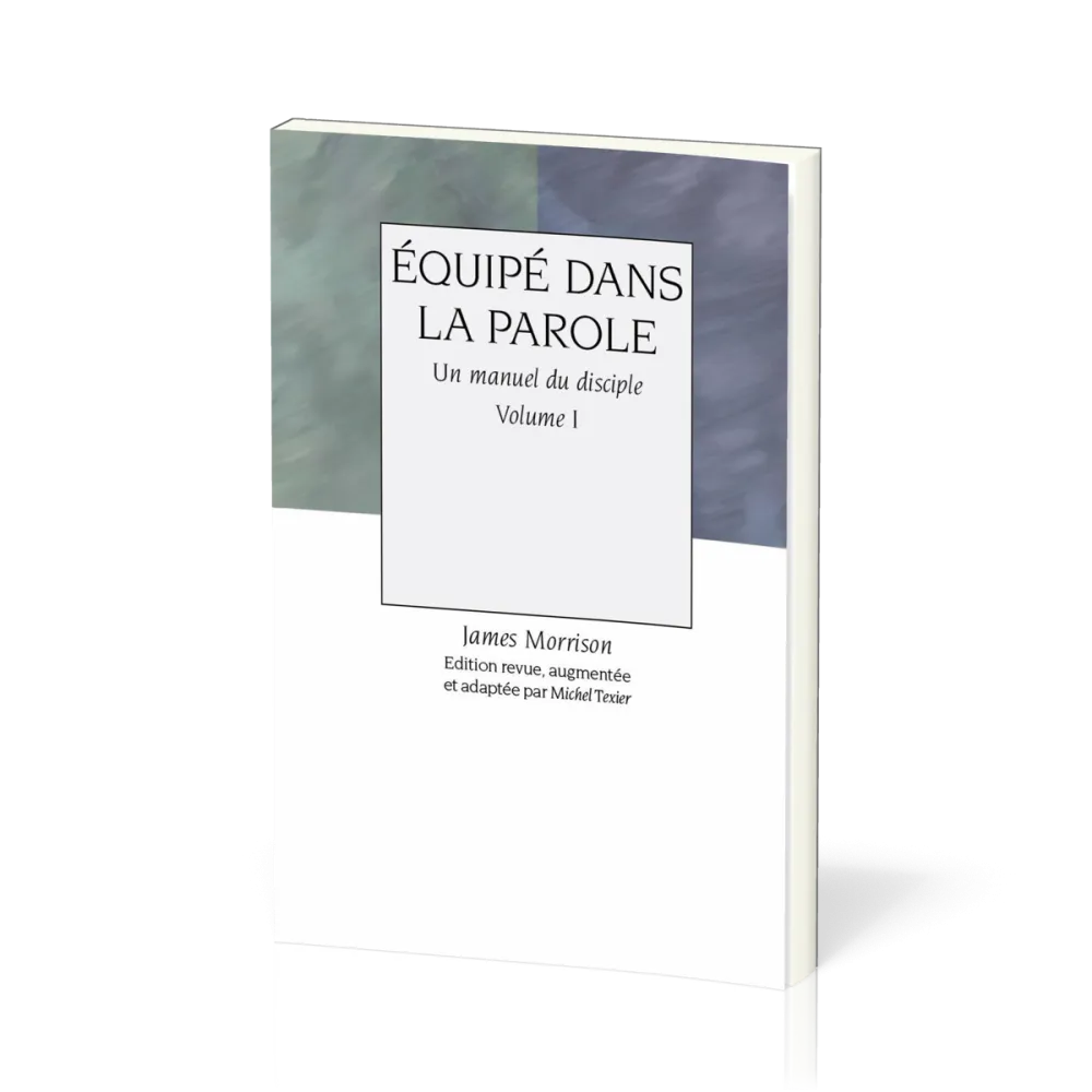 Équipé dans la Parole - volume 1, Un manuel du disciple