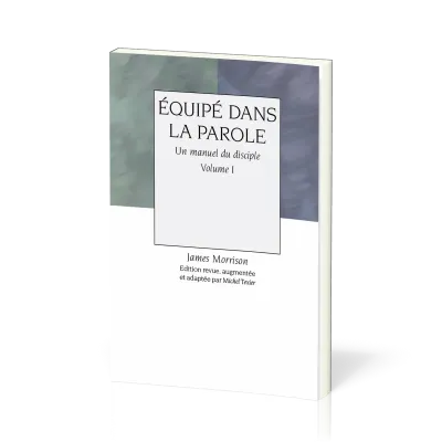 Équipé dans la Parole - volume 1, Un manuel du disciple
