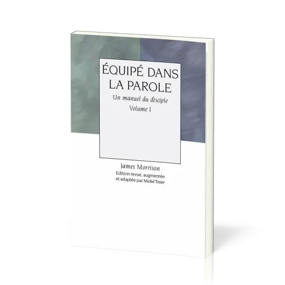 Équipé dans la Parole - volume 1, Un manuel du disciple