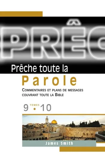 Prêche toute la Parole, tomes 9 & 10 - Commentaires et plans de messages couvrant toute la Bible