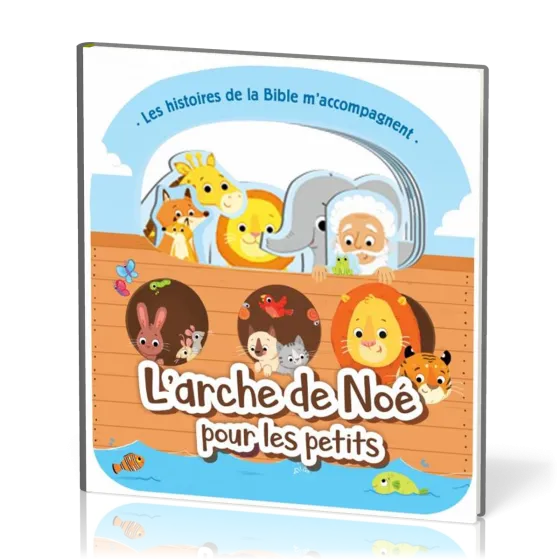 Arche de Noé pour les petits (L') - Les histoires de la Bible m'accompagnent