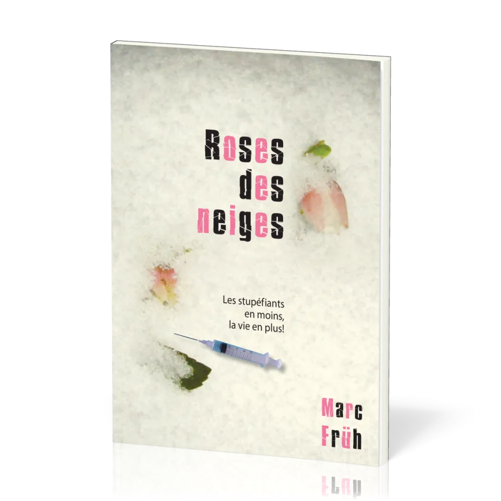 Roses de neiges - Les stupéfiants en moins, la vie en plus!