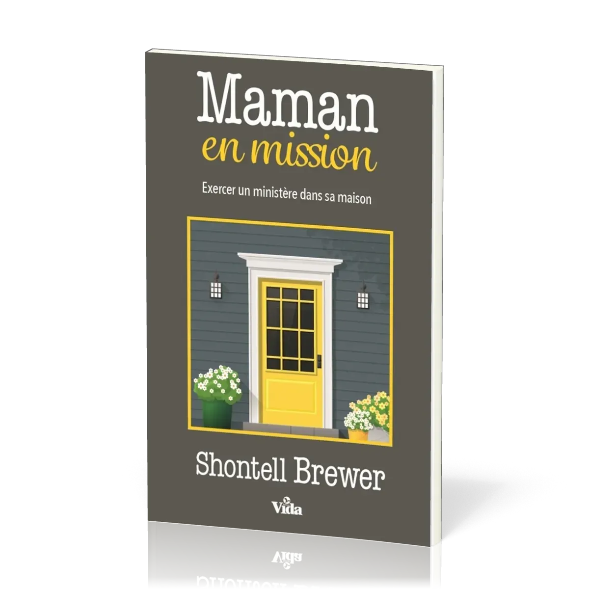 Maman en mission - Exercer un ministère dans sa maison