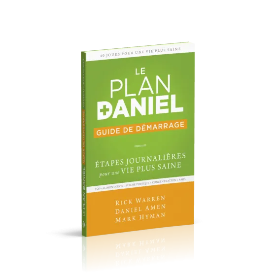 Plan Daniel, guide de démarrage (Le) - Étapes journalières pour une vie plus saine